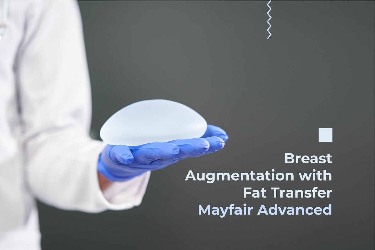 Breast Augmentation with Fat Transfer – Mayfair Advanced