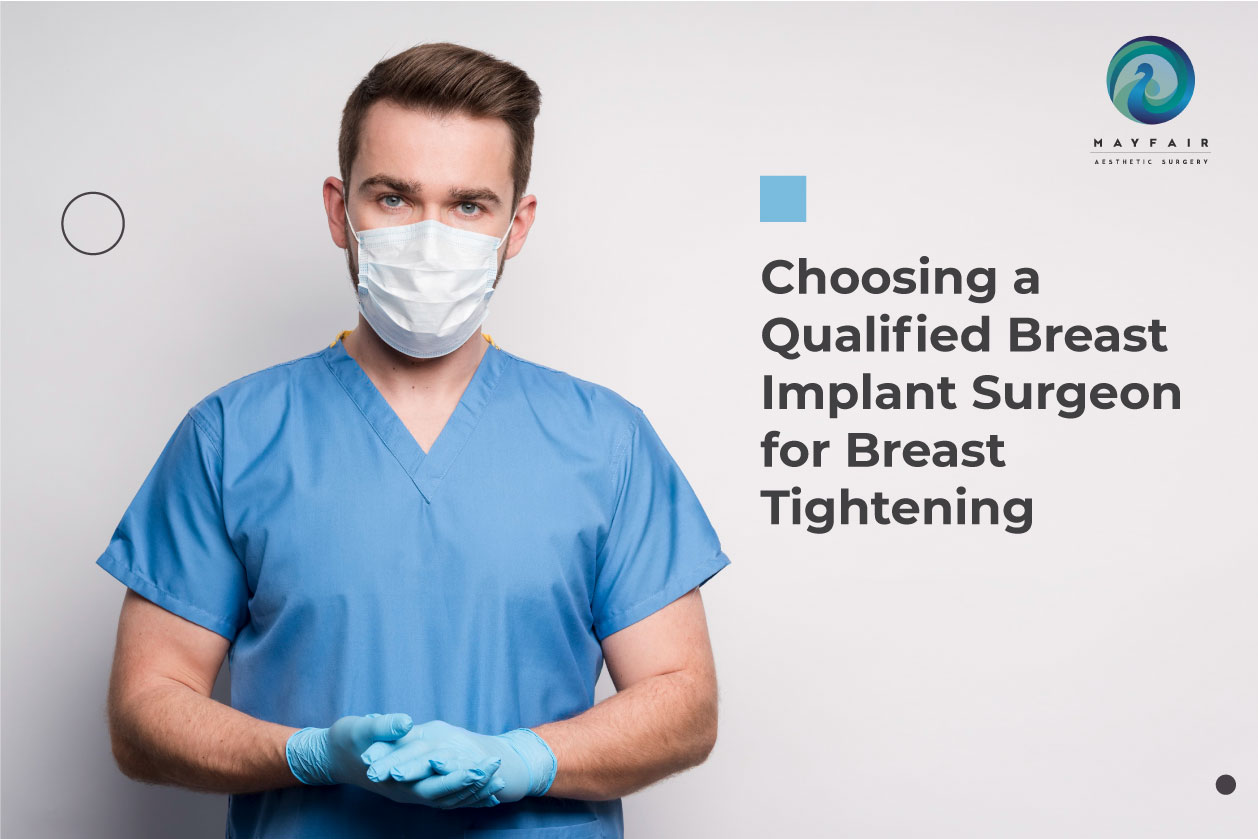 Choosing a Qualified Breast Implant Surgeon for Breast Tightening